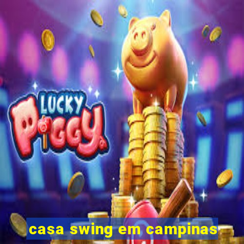 casa swing em campinas